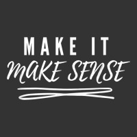 make it make sense funny catchphrase t shirt | Teevron