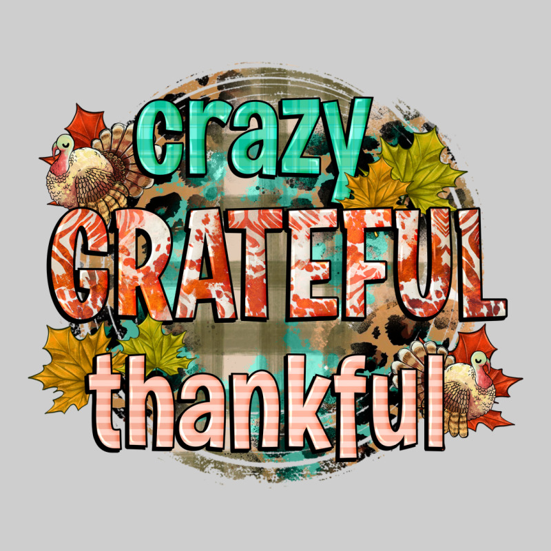 Crazy Grateful Thankful Premium Tee by CowGirlArtShop | Teevron