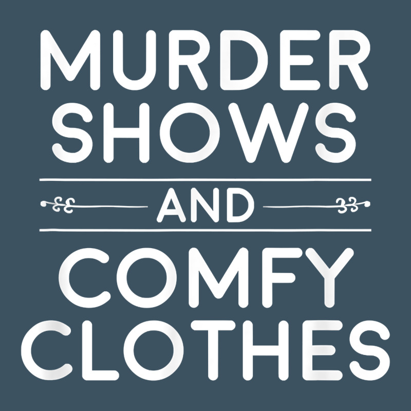 Crime Shows Shirt, Murder Shows And Comfy Clothes T Shirt Urban Hoodie by linhVisuals | Teevron