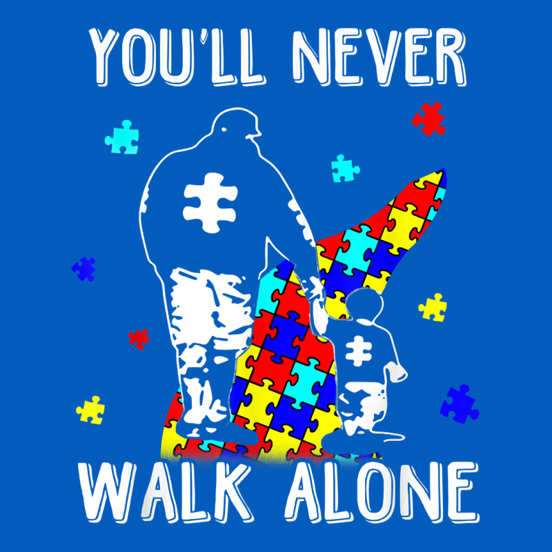 Autism Dad You Will Never Walk Alone Support Autism Son T Shirt Urban Hoodie by linhVisuals | Teevron