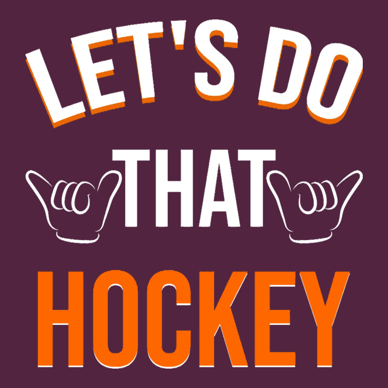 Lets Do That Hockey Urban Hoodie by linhVisuals | Teevron
