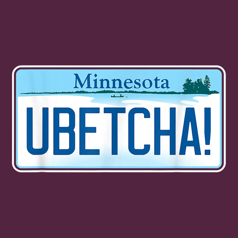 Ubetcha (you Betcha) Minnesota License Plate T Shirt Urban Hoodie by linhVisuals | Teevron