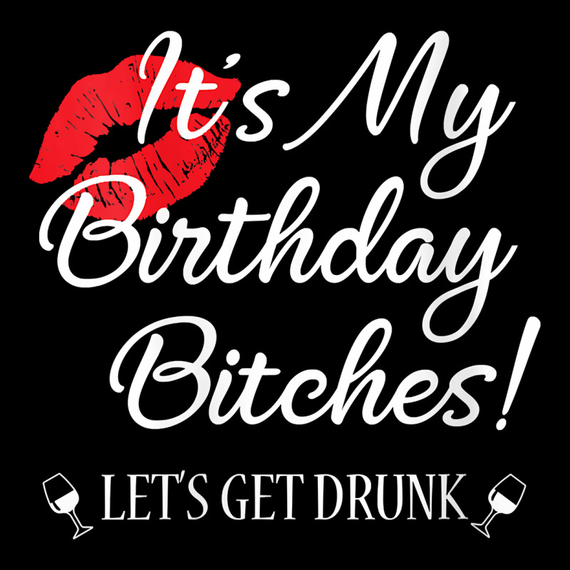 Womens It's My Birthday Bitches! Funny Drunk Party Birthday Girls V Ne Urban Hoodie by linhVisuals | Teevron