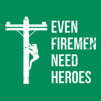 Even Firemen Need Heroes Lineworker Powerline Technician Premium Urban Hoodie | Teevron