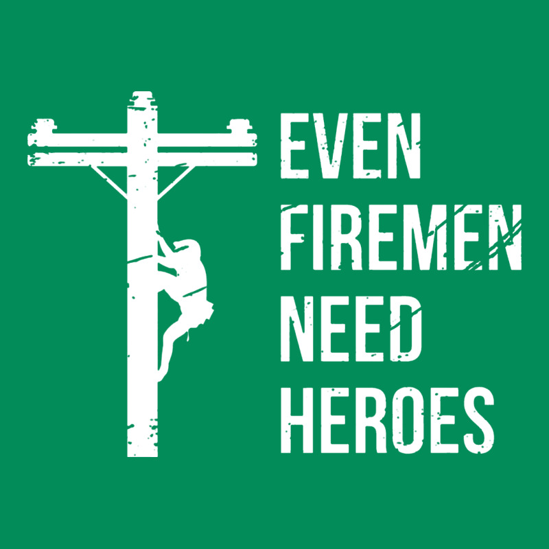 Even Firemen Need Heroes Lineworker Powerline Technician Premium Urban Hoodie by linhVisuals | Teevron