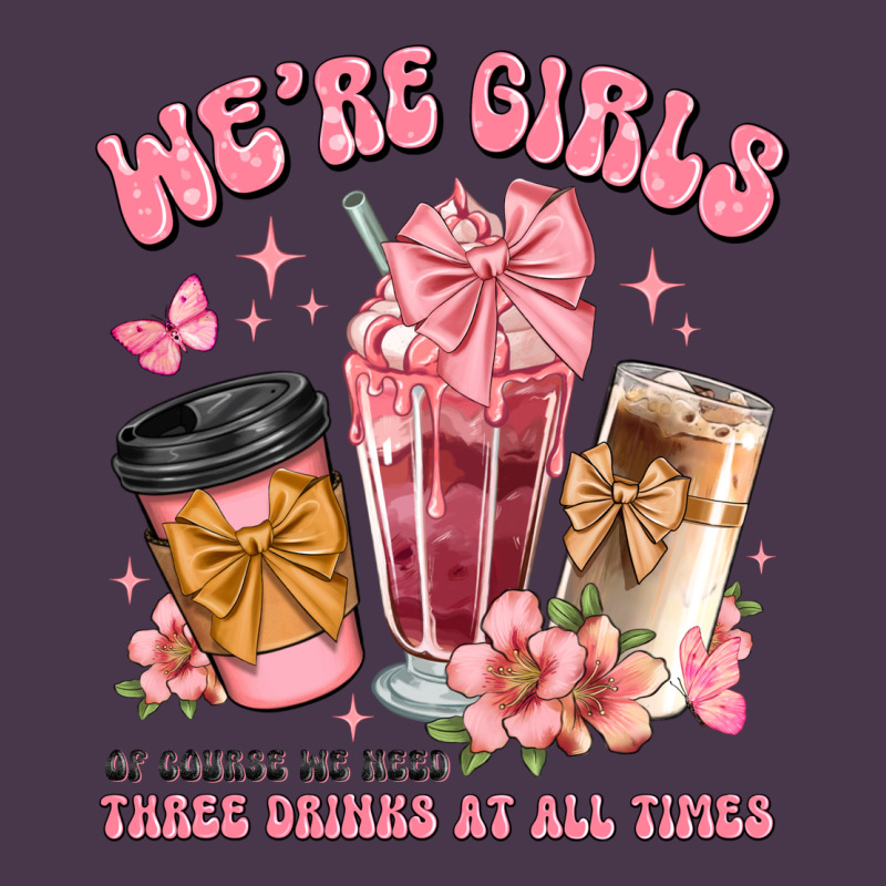 Were Girls Of Course We Need Three Drinks At All T Heavyweight Hoodie by JahusDesignShop | Teevron
