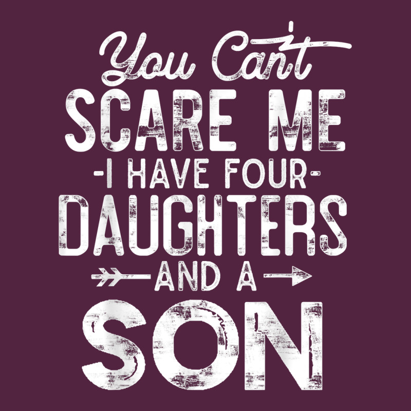 You Can't Scare Me I Have Four Daughters And A Son Funny Dad T Shirt Urban Hoodie by linhVisuals | Teevron