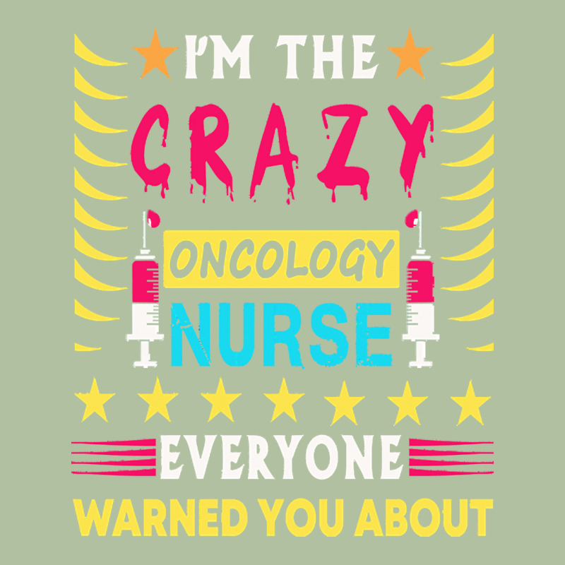 Oncology Nurse T  Shirt I'm The Crazy Oncology Nurse T  Shirt Urban Hoodie by linhVisuals | Teevron