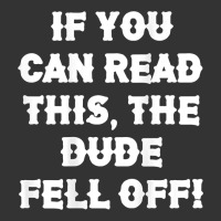 if you can read this the dude fell off funny biker moto gift t shirt | Teevron