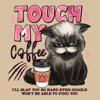 Touch My Coffee And Ill Slap You So Hard Grumpy Ca Heavyweight Hoodie | Teevron