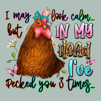 I May Look Calm But In My Head Ive Pecked You 3 Ti Heavyweight Hoodie | Teevron