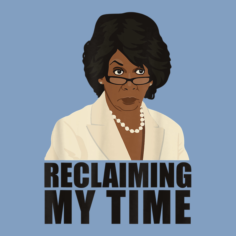 Maxine Reclaiming My Time Funny Political Quote T Shirt Urban Hoodie by baoMotion | Teevron