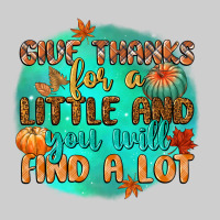 Give Thanks For A Little And You Will Find A Lot Premium Tee | Teevron