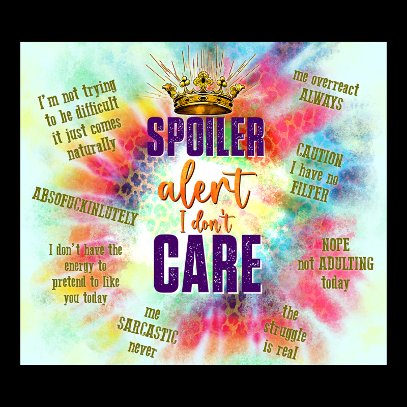 Spoiler Alert I Don't Care Heavy Core Tee by TumblerDesignByShophia | Teevron