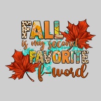 Fall Is My Second Favorite F Word Premium Tee | Teevron