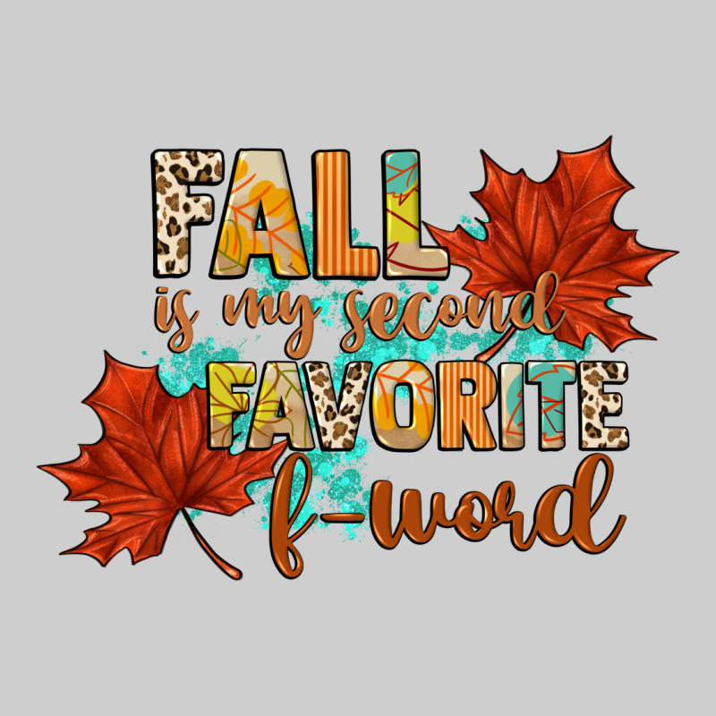 Fall Is My Second Favorite F Word Premium Tee by CowGirlArtShop | Teevron
