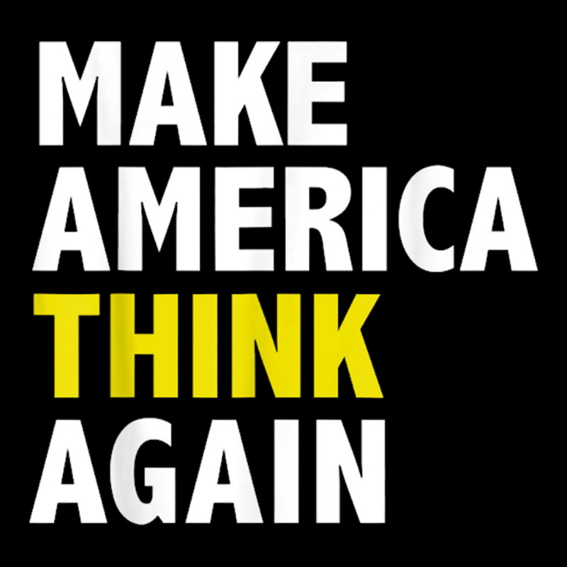 Make America Think Again Funny Elections President Politics Urban Hoodie by baoMotion | Teevron