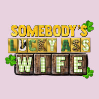 St. Patrick's Somebody's Lucky Ass Wife Ladies Tee | Teevron