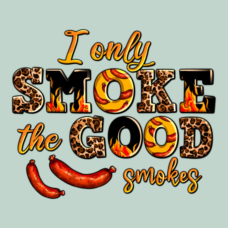 I Only Smoke The Good Smokes Zipper Hoodie by AdoDesignShop | Teevron