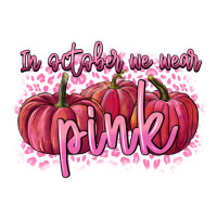 In October we wear pink Breast Cancer | Teevron