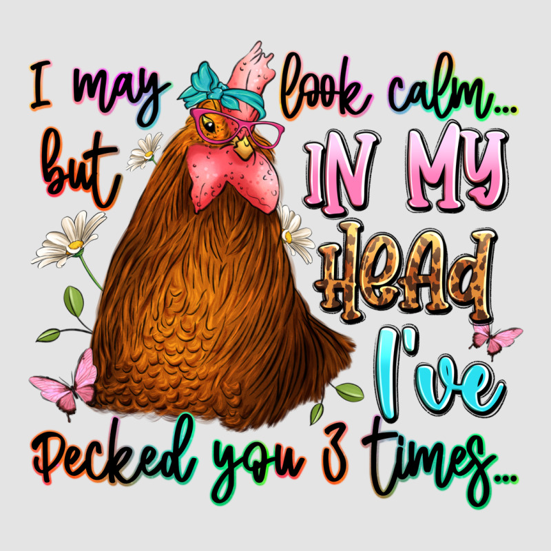 I May Look Calm But In My Head Ive Pecked You 3 Ti Premium Sweatshirt by JahusDesignShop | Teevron