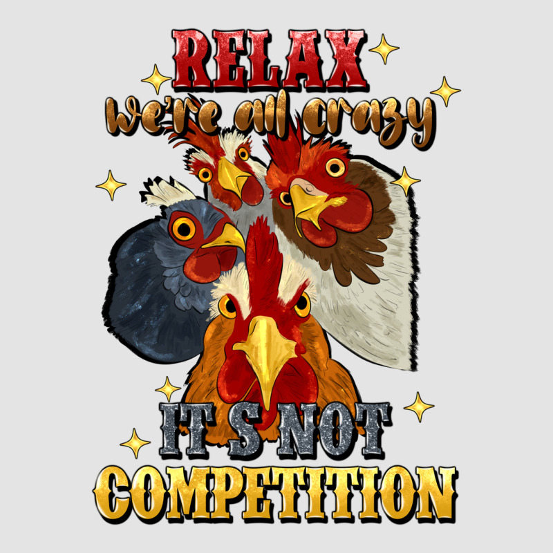 Relax Were All Crazy Its Not Competition Premium Sweatshirt by JahusDesignShop | Teevron