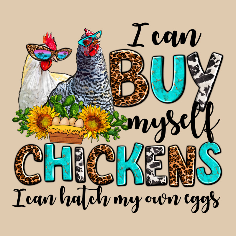 I Can Buy Myself Chickens I Can Hatch My Own Eggs Heavyweight Sweatshirt by AdoDesignShop | Teevron