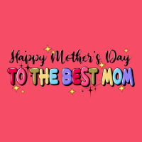 Happy Mother's To The Best Mom Premium Sweatshirt | Teevron