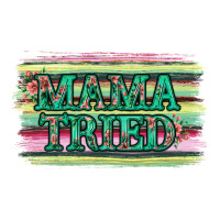 Floral Mama Tried | Teevron