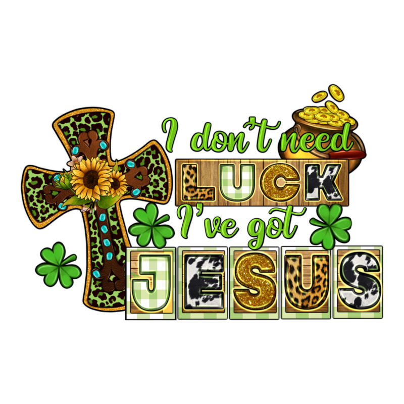 I Dont Need Luck Ive Got Jesus Ladies Tee by CowGirlArtShop | Teevron