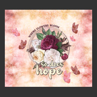 where flowers bloom so does hope | Teevron