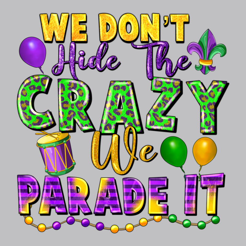 We Don't Hide The Crazy We Parade It Long Sleeve Tee by FaDigitalArtStudio | Teevron