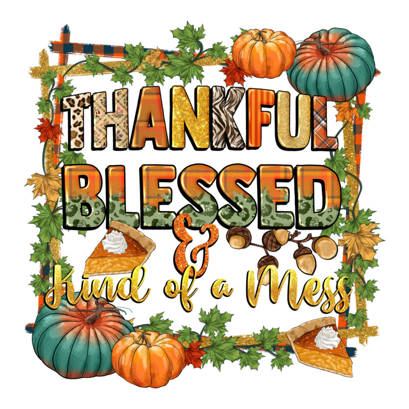 Thankful Blessed And Kind Of A Mess Premium Tee by CowGirlArtShop | Teevron