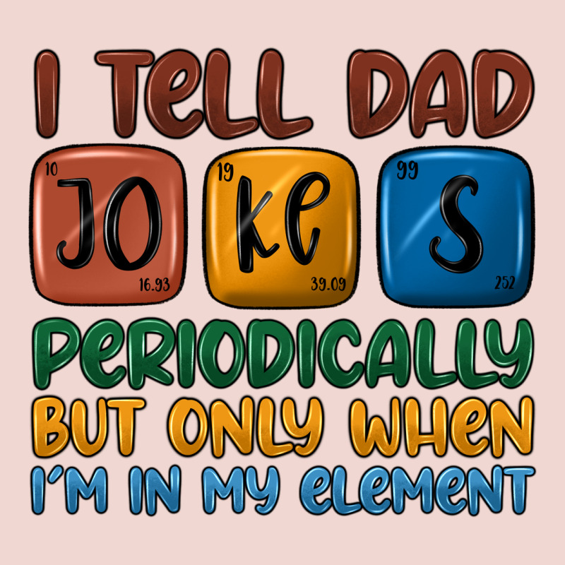 I Tell Dad Jokes Periodically But Only When I'm In Premium Sweatshirt by JahusDesignShop | Teevron