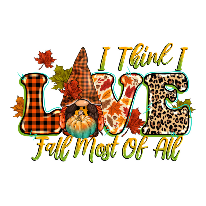 I Think I Love Fall Most Of All Premium Tee by CowGirlArtShop | Teevron