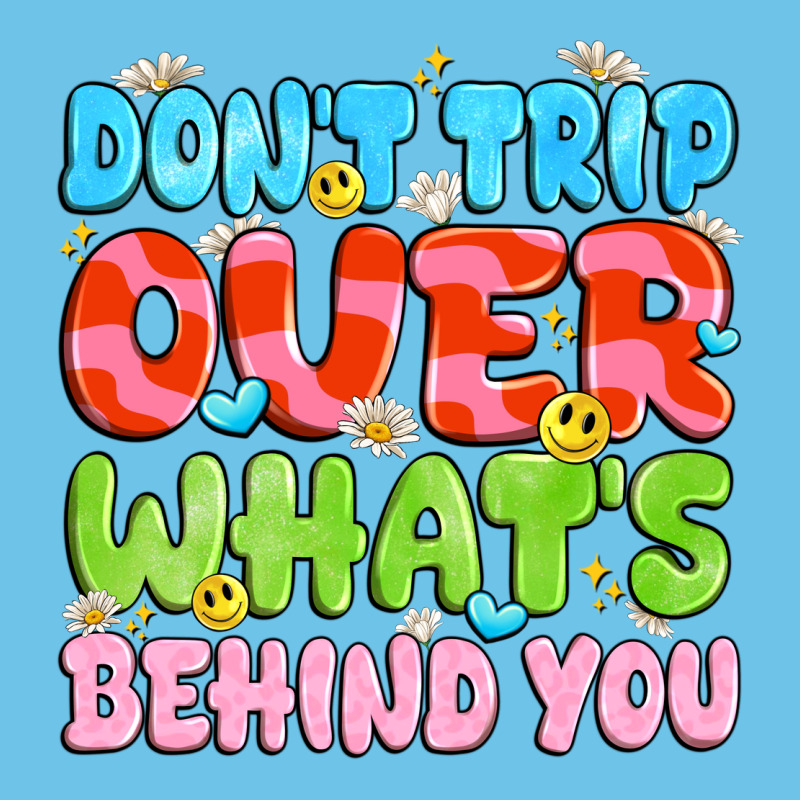 Don't Trip Over What's Behind You Premium Sweatshirt by JahusDesignShop | Teevron