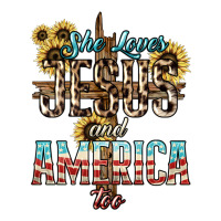 She loves Jesus and America too sunflower | Teevron