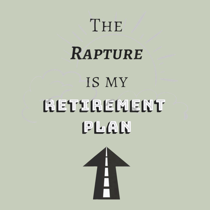 The Rapture Is My Retirement Plan Bible Heaven Jesus Ladies Tee by PixelWave | Teevron