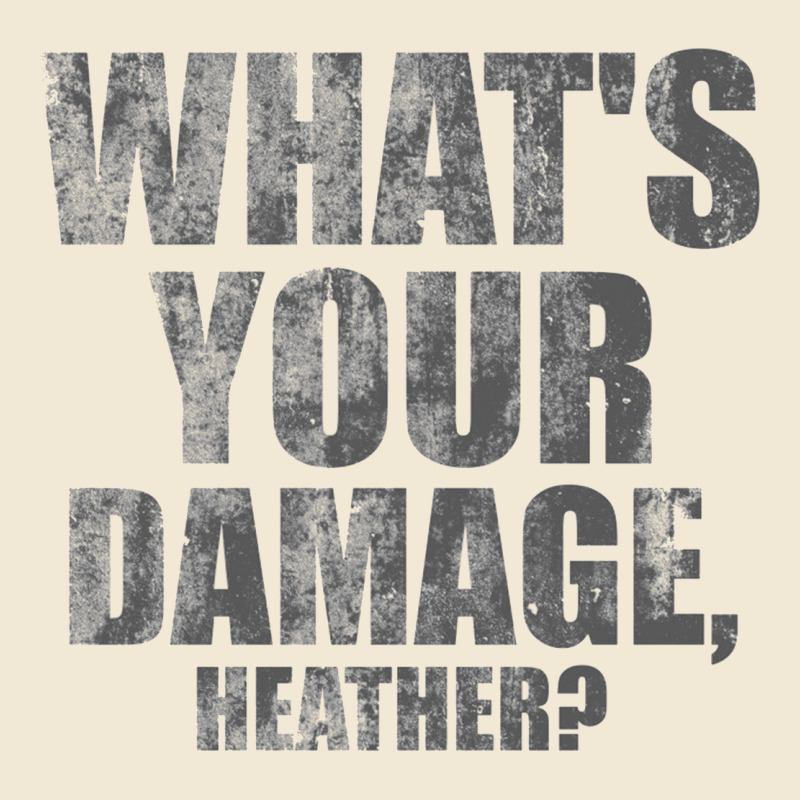 What's Your Damage, Heather   Heathers Ladies Tee by PixelWave | Teevron