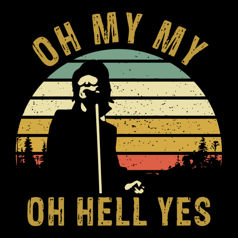 Oh My My Oh Hell Yes Petty Funny Music Fans Gifts Ladies Tee by InspiraDesign | Teevron