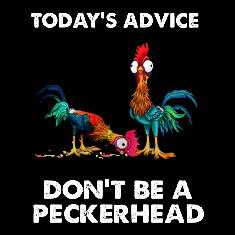 Hei Hei Today's Advice Don't Be A Peckerhead Ladies Tee by ArtChic | Teevron
