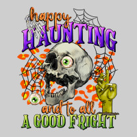 Happy Haunting And To All A Good Fright Premium Tee | Teevron