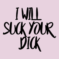 I Will Suck Your Dick Ladies Tee | Teevron