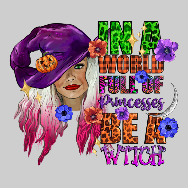 In A World Full Of Princesses Be A Witch Premium Tee by CowGirlArtShop | Teevron