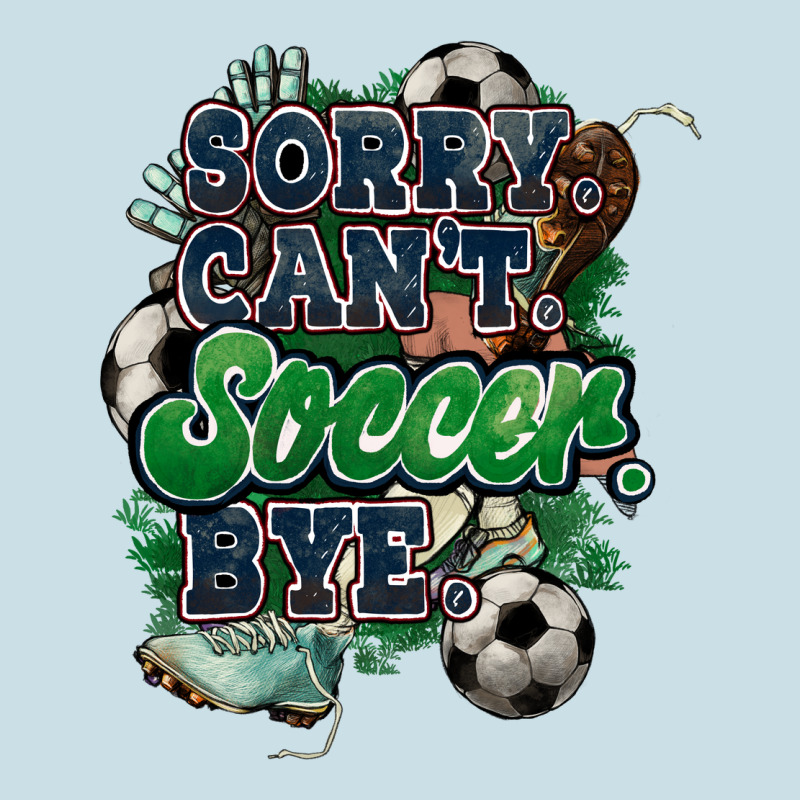 Sorry Can't Soccer Bye Ladies Tee by HowdyJamesFarm | Teevron