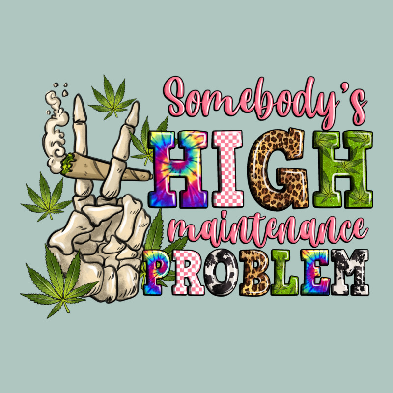 Somebody's High Maintenance  Problem Premium Sweatshirt by JahusDesignShop | Teevron