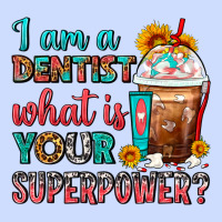 I Am A Dentist What Is Your Superpower Frappe Urban Heavy Tee | Teevron