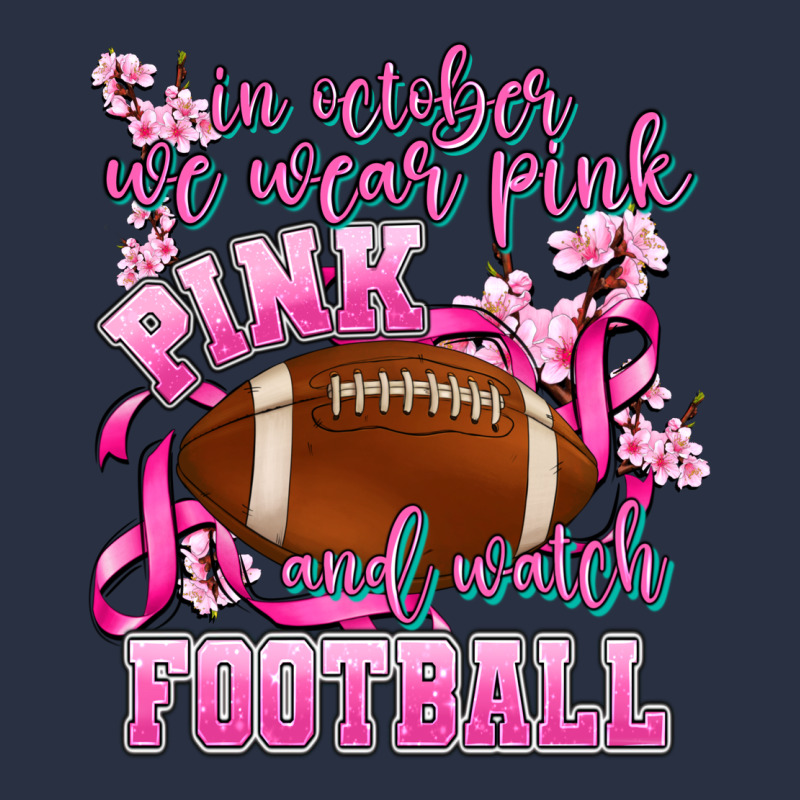 In October We Wear Pink And Watch Football Heavyweight Sweatshirt by AdoDesignShop | Teevron