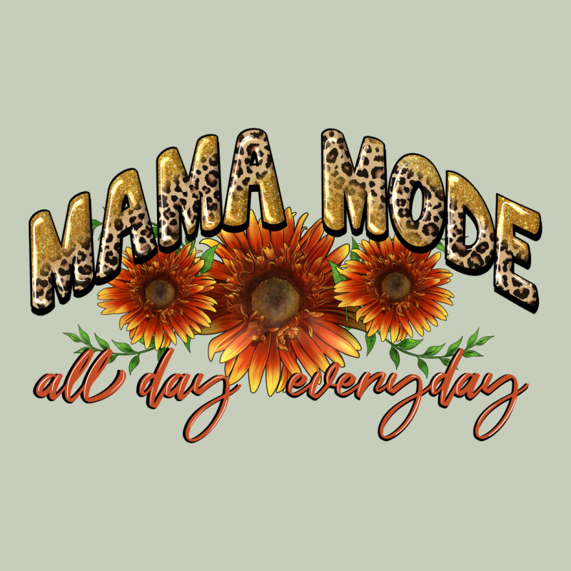 Mama Mode All Day Everyday Mother's Day Ladies Tee by CowGirlArtShop | Teevron