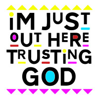 i'm just out here trusting god | Teevron